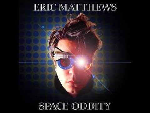 Watch Eric Matthews - Space Oddity (Cover) Official Video (2017) Co-Produced by Fernando Perdomo on YouTube Watch Eric Matthews - Space Oddity (Cover) Official Video (2017) Co-Produced by Fernando Perdomo on YouTube