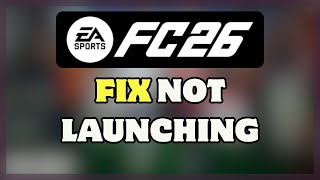 How to FIX EA Sports FC 26 Not Launching / Won’t Launch on PC (2025 Easy Fix)