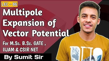 Multipole Expansion of vector potential || B.Sc. || M.Sc. || CSIR NET  || GATE ||