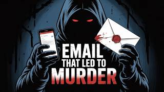 The Email That Led to Murder