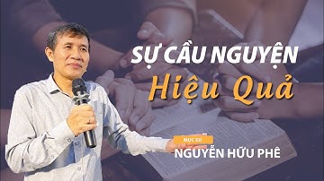 Sự Cầu Nguyện Hiệu Quả | Mục sư Nguyễn Hữu Phê