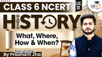 UPSC CSE 2028 | History Class 6 NCERT Chapter 1 | What, Where, How & When? | Prashant Jha Sir