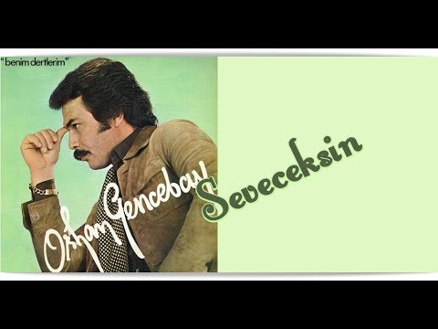 ORHAN GENCEBAY | SEVECEKSİN [HQ]