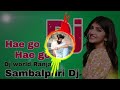 Hae go Hae go Sambalpuri Dj song ||Mantu chhuria & Asima Panda