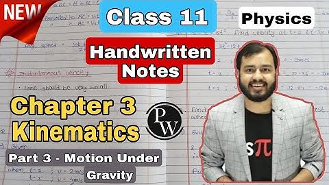 Kinematics Part 3: Motion Under Gravity | Class 11 Physics | PW Handwritten Topper Notes