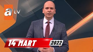 atv Ana Haber | 14 Mart 2022 atv Ana Haber | 14 Mart 2022