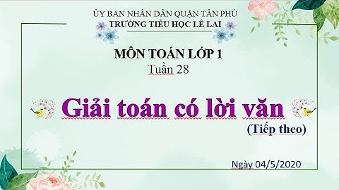 LL - Toán 1 - Bài Toán có lời văn (tiếp theo) - Tuần 28