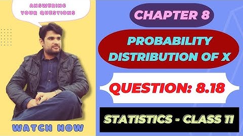 question 8.18 ch 8 statistics class 11, probability distribution of x || @faiqahmad