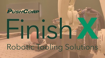 Introducing PushCorp FinishX Robotic Tooling Solutions