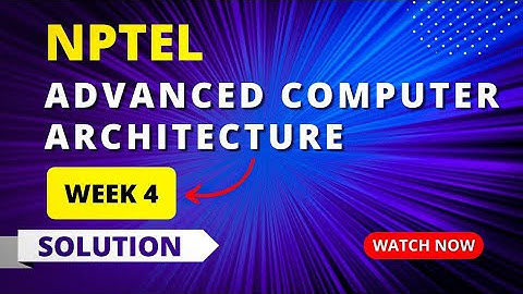 NPTEL Advanced Computer Architecture Assignment 4 Quiz Answers 2023 | Sikshapath Blog