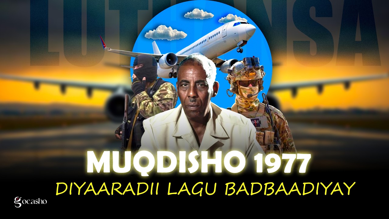 MUQDISHO 1977: SIDEE SOOMAALIYA U BADBAADISAY AFDUUBKII DIYAARADDA LUFTHANSA?