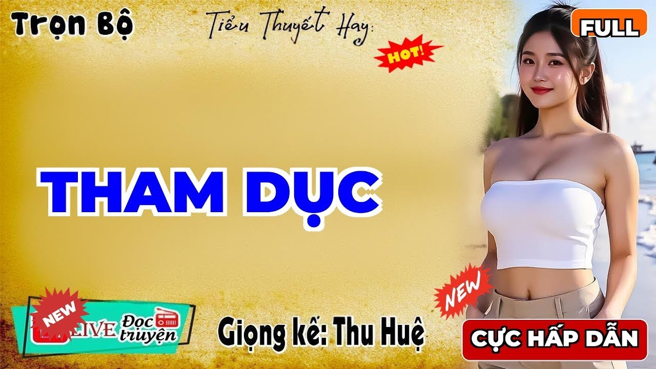 Nghe Càng Khuya Càng Cuốn | THAM DỤC – Truyện Tâm Sự Thầm Kín Việt Nam Đêm Khuya | MC Thu Huệ
