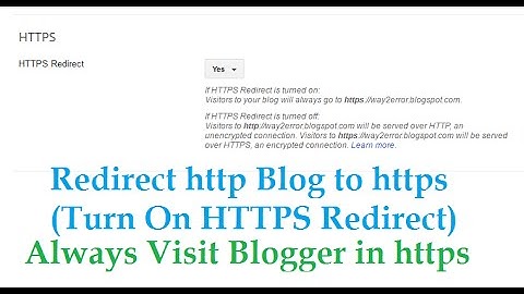 Redirect http to https Blogger | Turn On HTTPS Redirect Automatically redirecting visitors to HTTPS