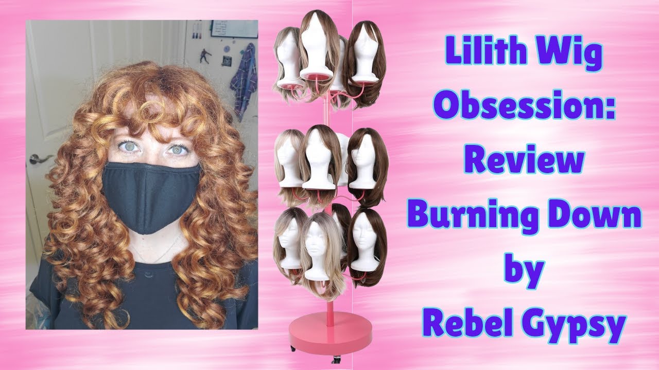 Lilith's Wig Obsession Review: Burning Down by Rebel Gypsy