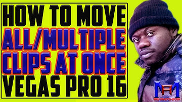 Vegas Pro 16: How to Move All/Multiple Clips at Once-Vegas Pro