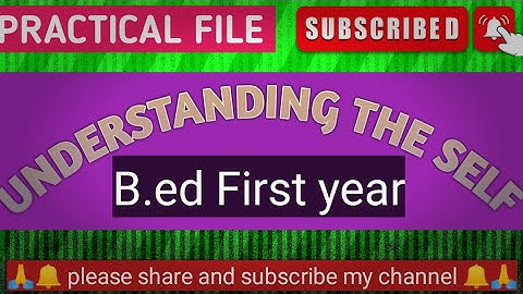 B.ed 1st year practical ( understanding the self)