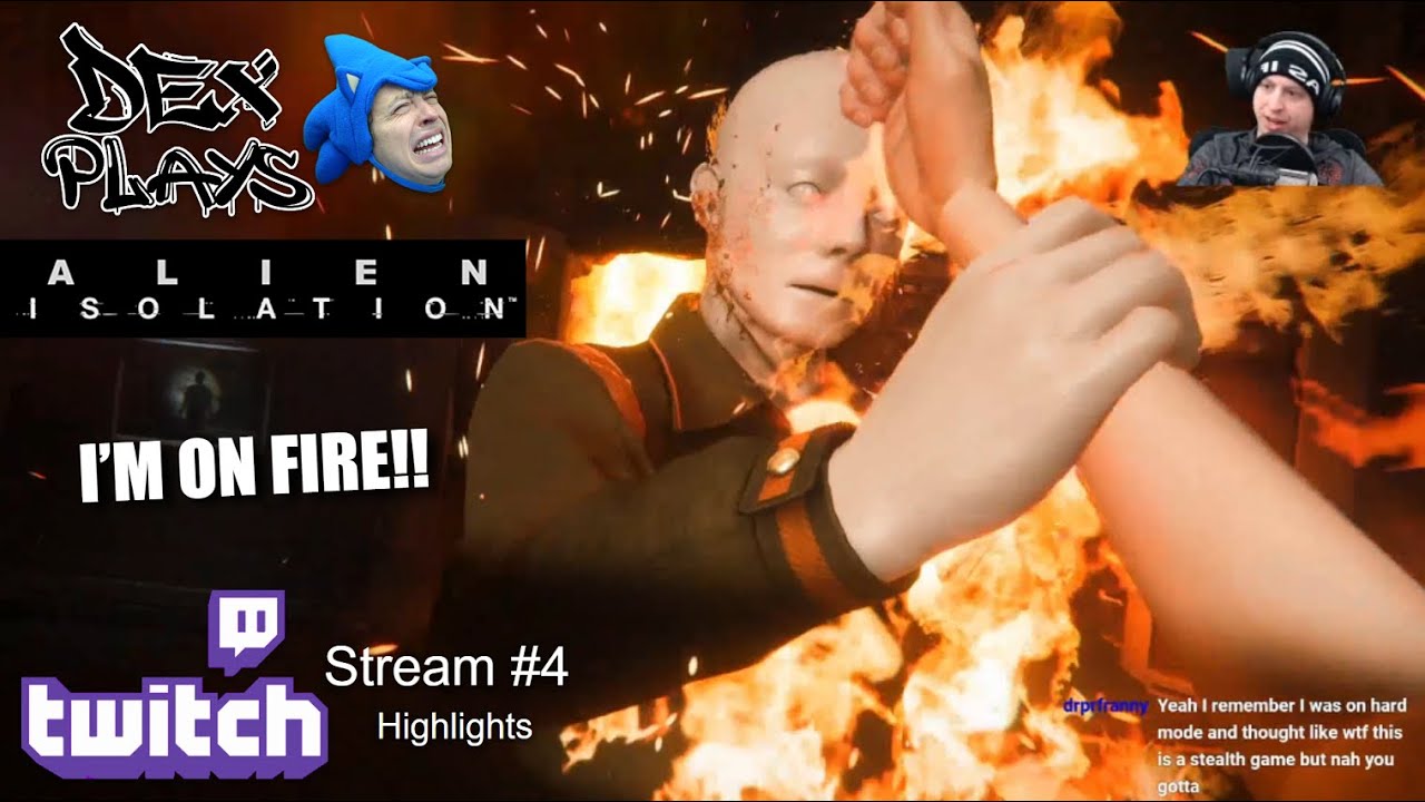 I'M ON FIRE!! | DEX Plays "Alien: Isolation" — Stream 4 Highlights