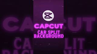 CapCut | Trending Car Split Background Tutorial 🔥💀 | #shorts #tutorial