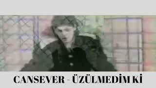 CANSEVER - Üzülmedim Ki (Rumence) Resimi