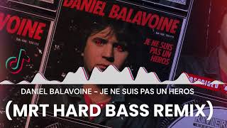 Daniel Balavoine - Je Ne Suis Pas Un Heros Mrt Hard Bass Remix