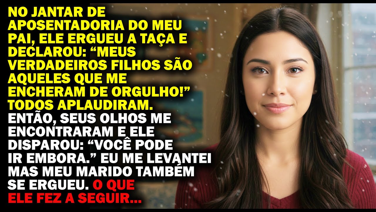 FUI EXPULSA POR MEU PAI DO SEU JANTAR DE APOSENTADORIA, MAS QUANDO MEU MARIDO SE LEVANTOU...