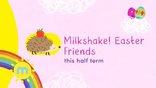 Milkshake Easter Half Term This Half Term
