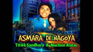 ASMARA DI NAGOYA  - Titiek Sandhora \u0026 Muchsin Alatas