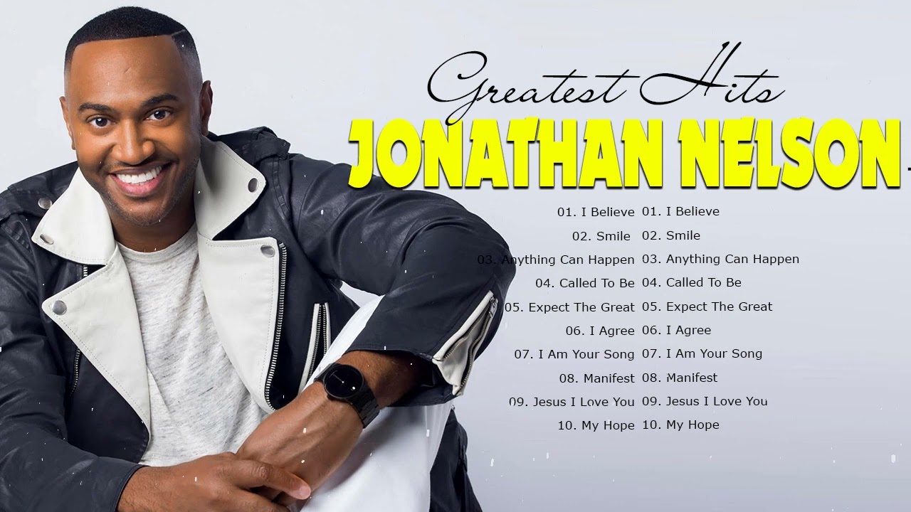 Jonathan Nelson   Gospel Music Playlist   Black Gospel Music Praise And Worship