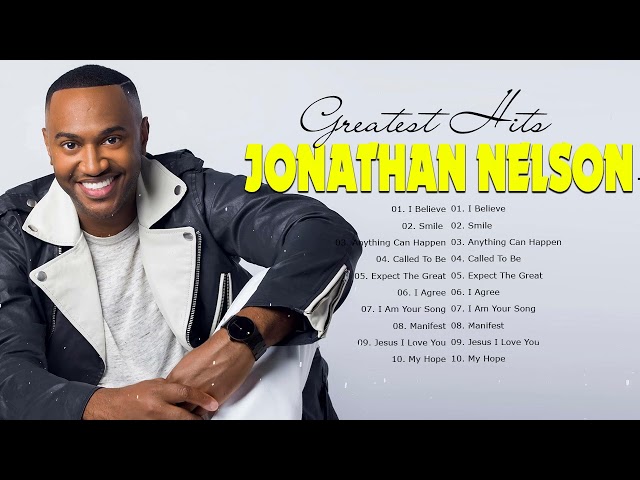 Jonathan Nelson - Gospel Music Playlist - Black Gospel Music Praise And Worship class=