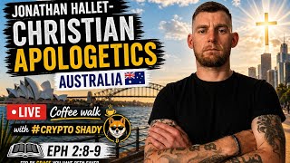 Jonathan Hallet- Christian Apologetics Australia 🇦🇺LIVE-Coffee walk with #Crypto Shady - Eph 2:8-9