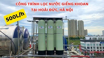 Hoàn Thiện Công Trình Lọc Nước Giếng Khoan Tại Hoài Đức - Hà Nội