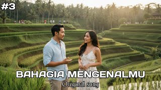 BAHAGIA MENGENALMU #3 (Original Song) @SANGPENCIPTA-r6s 