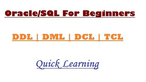 Oracle/SQL For Beginners - DDL | DML | DCL | TCL - Quick Learning