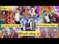  finally shadi vlog agya khub enjoy or dance kiyabidai pe hui emotional 