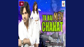 Tu Hai Meri Chahat - JAVED ALI