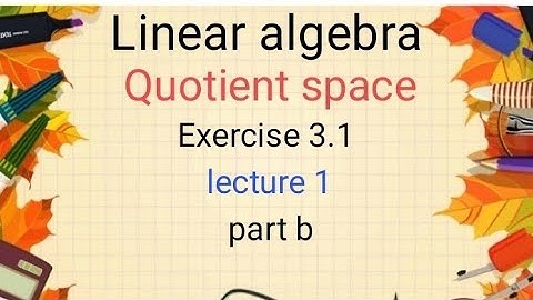 Linear algebra Ex 3.1 (lecture 1) Part b Ba/ Bsc 6th sem