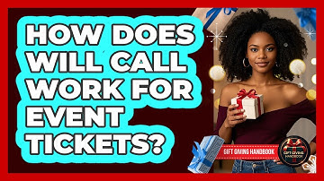 How Does Will Call Work For Event Tickets? - Gift Giving Handbook