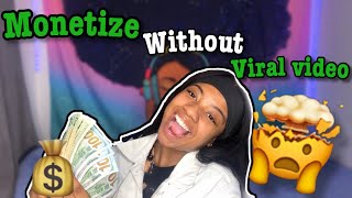 HOW TO: GET MONETIZED WITHOUT A VIRAL VIDEO (DETAILED) | Vibequeeen!