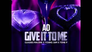 AD Give It To Me Feat Glasses Malone, Young Sam & Tone P HotNewHipHop