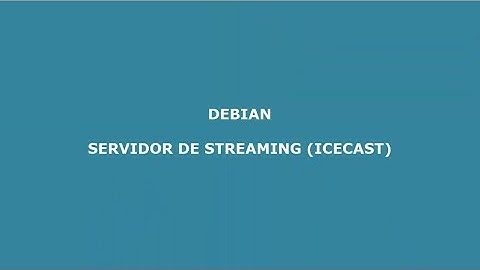 Configuración del Servidor de Streaming con icecast (DEBIAN)
