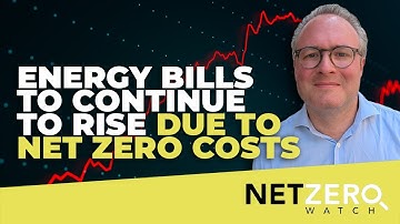 Energy bills to continue to rise due to Net Zero costs