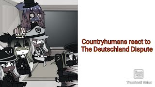 Countryhumans react to The Deutschland Dispute