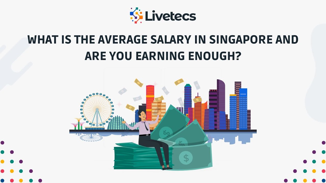 What is The Average Salary in Singapore and Are You Earning Enough? | Livetecs
