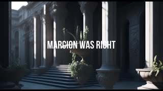 How to Prove Marcion was RIGHT