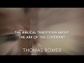Thomas Römer (Collège de France) - The Biblical Traditions about the Ark of the Covenant