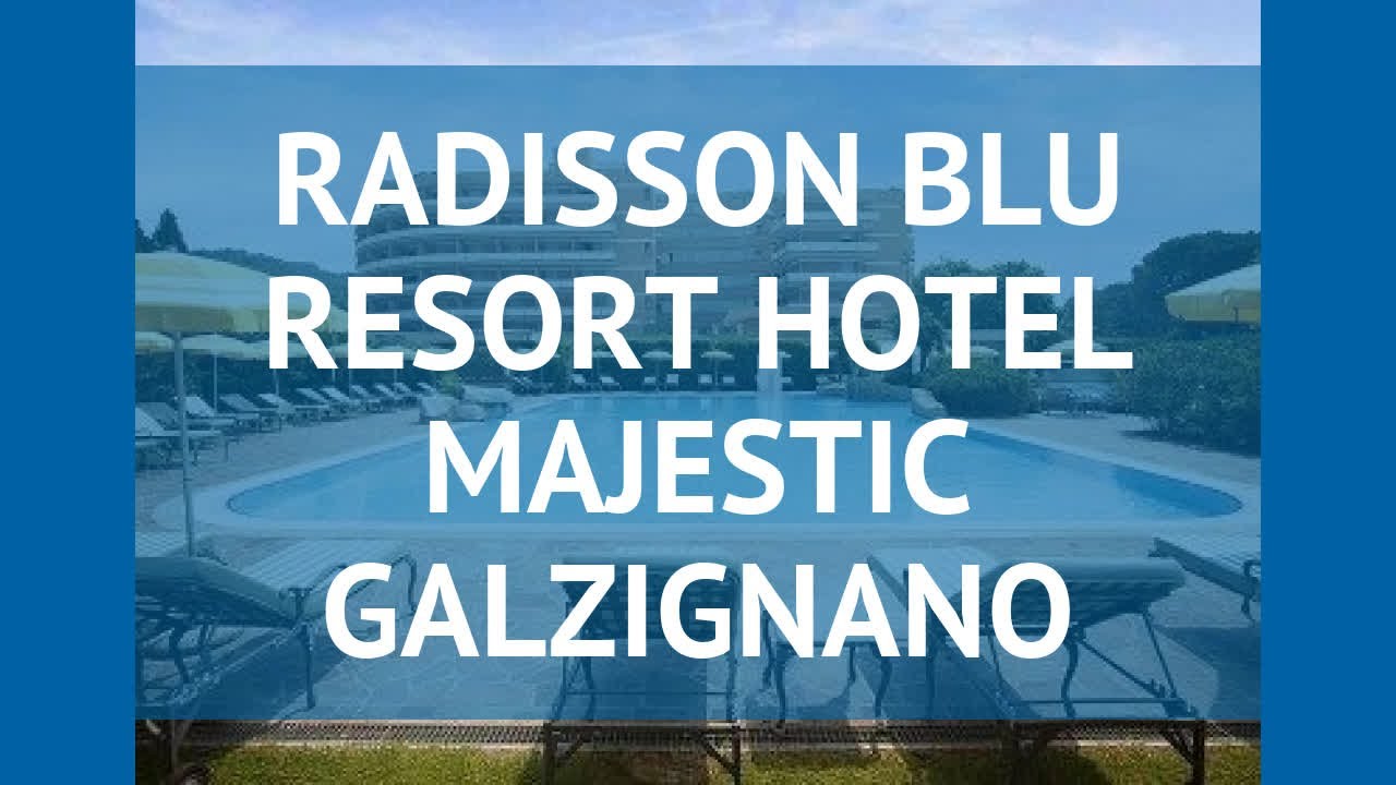 RADISSON BLU RESORT HOTEL MAJESTIC GALZIGNANO 4* обзор