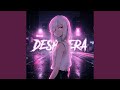 Desespera Super Slowed 