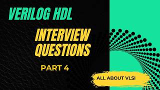 Top Verilog Interview Questions & Answers Part 4 || All about VLSI ||
