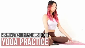 Piano Music for Yoga Practice. 45 min Of Piano Yoga Songs