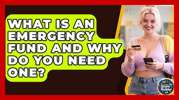 What Is An Emergency Fund And Why Do You Need One? - Student Score Builder